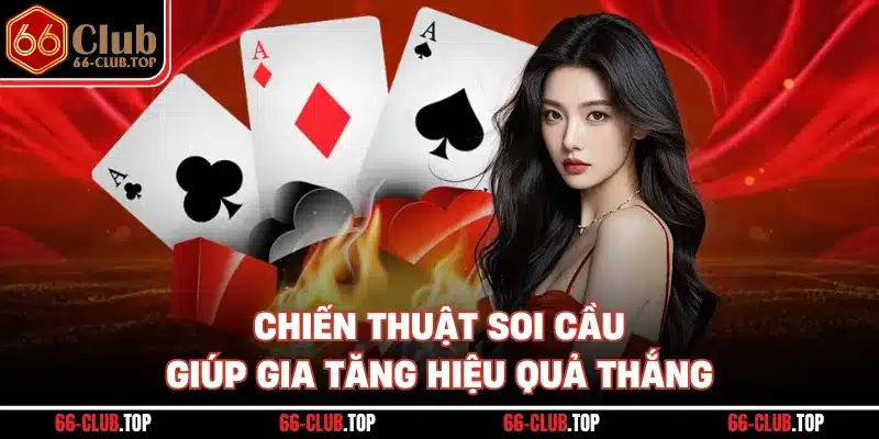 Chiến thuật soi cầu giúp gia tăng hiệu quả thắng