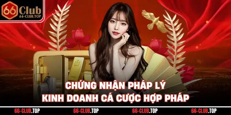 Chứng nhận pháp lý kinh doanh cá cược hợp pháp