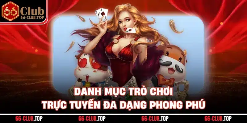 Danh mục trò chơi trực tuyến đa dạng phong phú