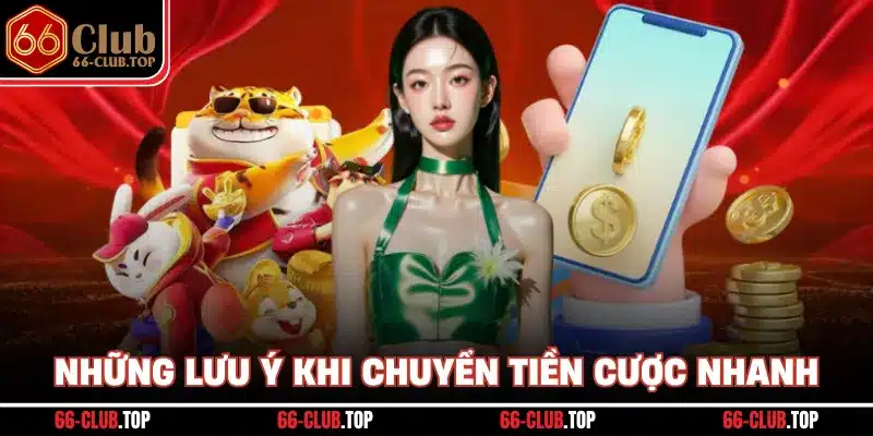 Những lưu ý khi chuyển tiền cược nhanh