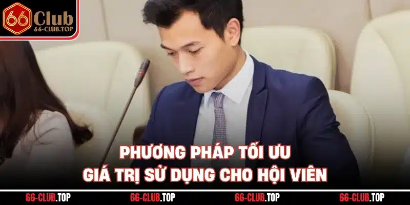 Phương pháp tối ưu giá trị sử dụng cho hội viên