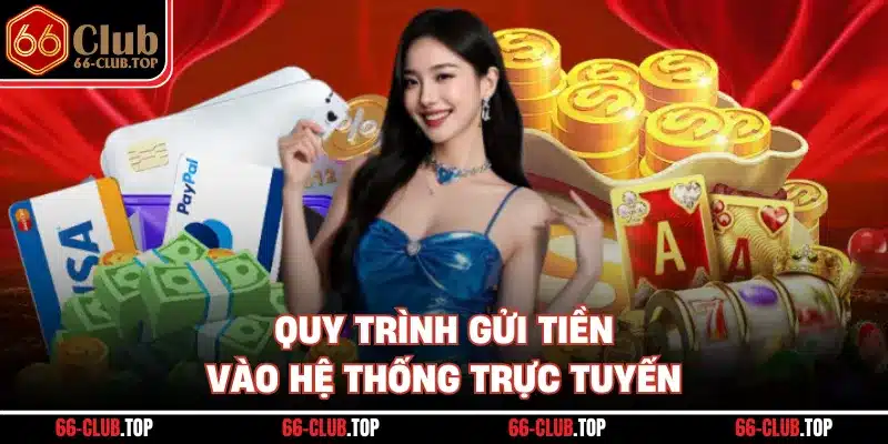 Quy trình gửi tiền vào hệ thống trực tuyến